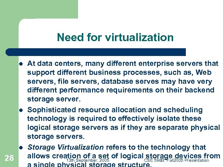 Need for virtualization l l l 28 At data centers, many different enterprise servers