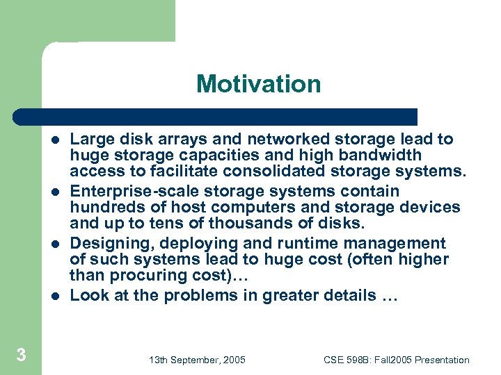 Motivation l l 3 Large disk arrays and networked storage lead to huge storage