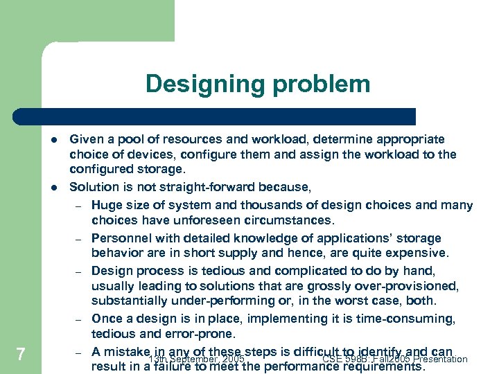 Designing problem l l 7 Given a pool of resources and workload, determine appropriate