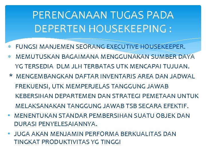 PERENCANAAN TUGAS PADA DEPERTEN HOUSEKEEPING : FUNGSI MANJEMEN SEORANG EXECUTIVE HOUSEKEEPER. MEMUTUSKAN BAGAIMANA MENGGUNAKAN