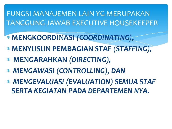 FUNGSI MANAJEMEN LAIN YG MERUPAKAN TANGGUNG JAWAB EXECUTIVE HOUSEKEEPER MENGKOORDINASI (COORDINATING), MENYUSUN PEMBAGIAN STAF