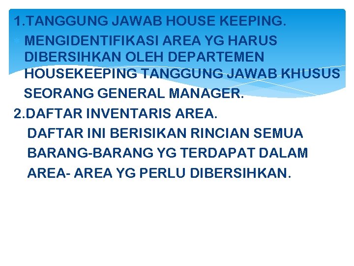 1. TANGGUNG JAWAB HOUSE KEEPING. MENGIDENTIFIKASI AREA YG HARUS DIBERSIHKAN OLEH DEPARTEMEN HOUSEKEEPING TANGGUNG