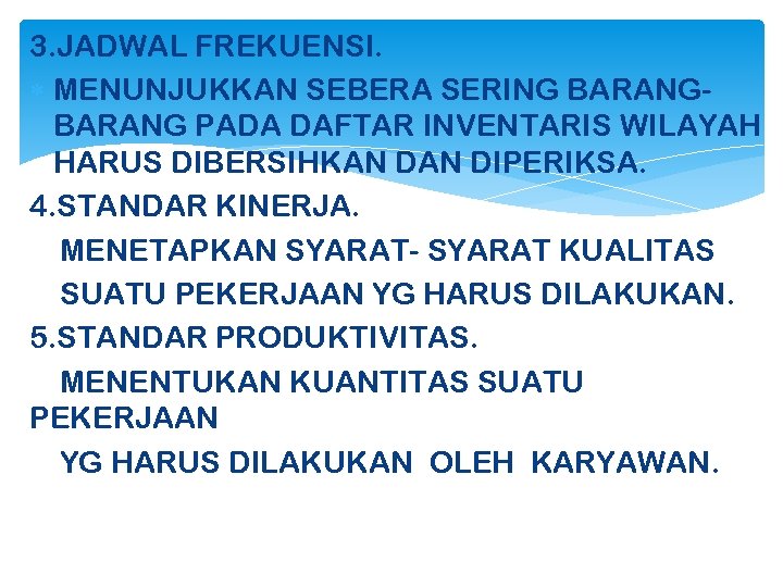 3. JADWAL FREKUENSI. MENUNJUKKAN SEBERA SERING BARANG PADA DAFTAR INVENTARIS WILAYAH HARUS DIBERSIHKAN DIPERIKSA.