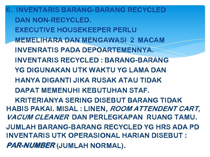 6. INVENTARIS BARANG-BARANG RECYCLED DAN NON-RECYCLED. EXECUTIVE HOUSEKEEPER PERLU MEMELIHARA DAN MENGAWASI 2 MACAM