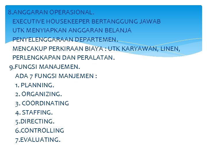 8. ANGGARAN OPERASIONAL. EXECUTIVE HOUSEKEEPER BERTANGGUNG JAWAB UTK MENYIAPKAN ANGGARAN BELANJA PENYELENGGARAAN DEPARTEMEN. MENCAKUP