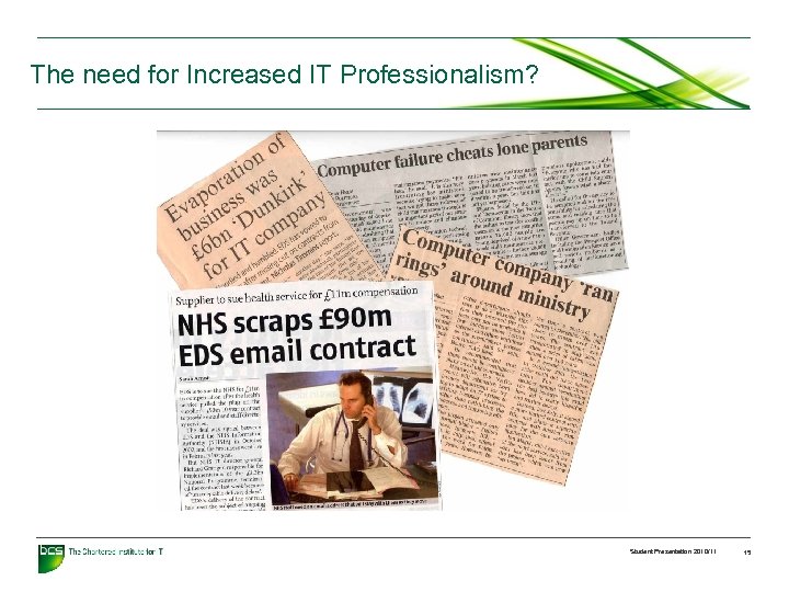 The need for Increased IT Professionalism? Student Presentation 2010/11 15 