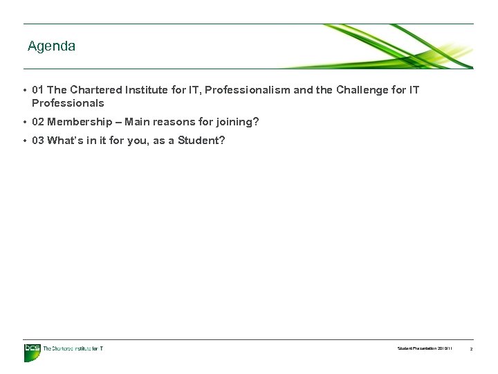 Agenda • 01 The Chartered Institute for IT, Professionalism and the Challenge for IT