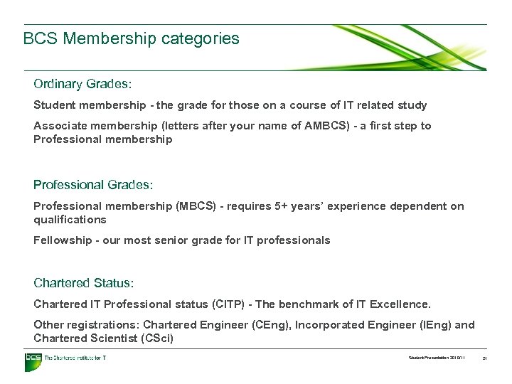 BCS Membership categories Ordinary Grades: Student membership - the grade for those on a