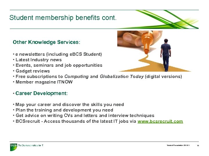 Student membership benefits cont. Other Knowledge Services: • e newsletters (including e. BCS Student)