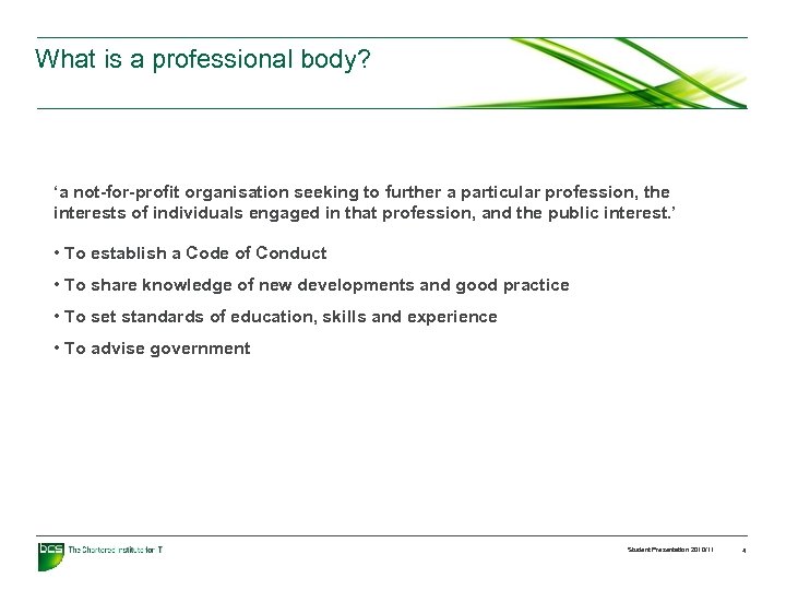 What is a professional body? ‘a not-for-profit organisation seeking to further a particular profession,