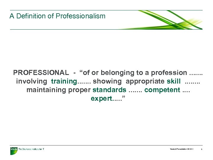 A Definition of Professionalism PROFESSIONAL - “of or belonging to a profession. . .