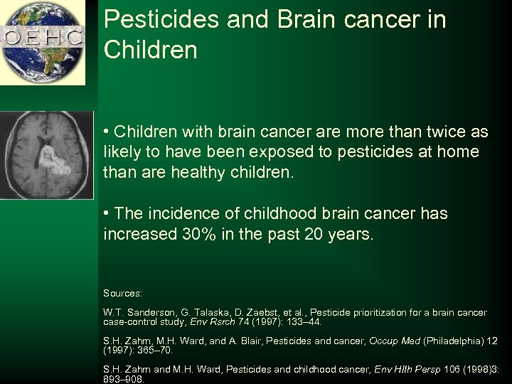 Pesticides and Brain cancer in Children • Children with brain cancer are more than