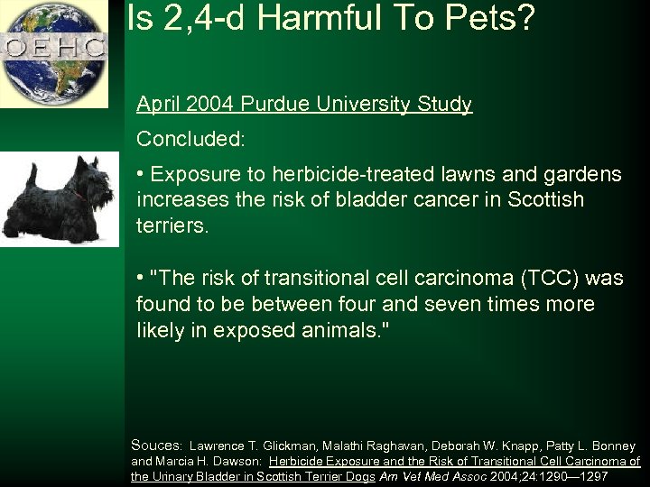 Is 2, 4 -d Harmful To Pets? April 2004 Purdue University Study Concluded: •