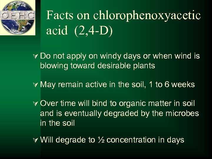 Facts on chlorophenoxyacetic acid (2, 4 -D) Ú Do not apply on windy days