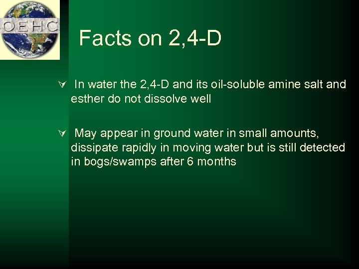 Facts on 2, 4 -D Ú In water the 2, 4 -D and its