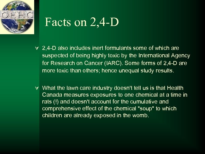 Facts on 2, 4 -D Ú 2, 4 -D also includes inert formulants some