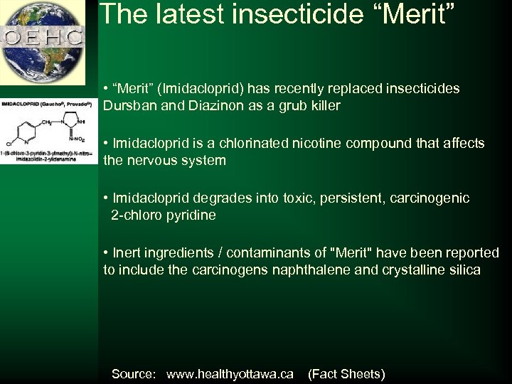 The latest insecticide “Merit” • “Merit” (Imidacloprid) has recently replaced insecticides Dursban and Diazinon