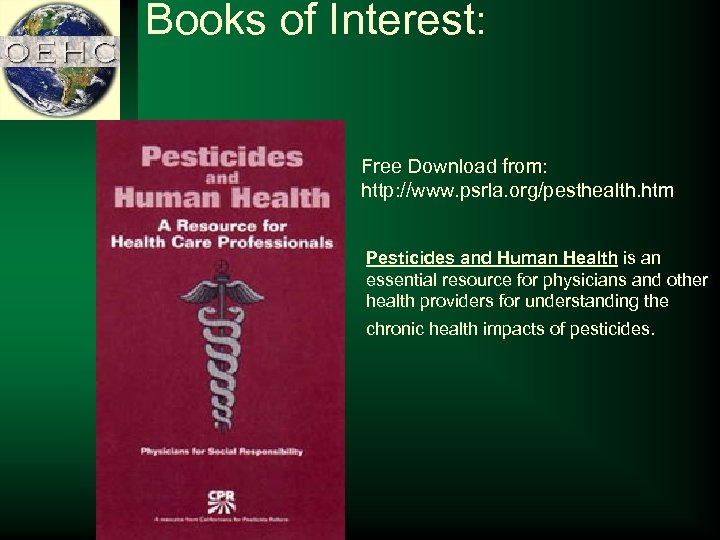 Books of Interest: Free Download from: http: //www. psrla. org/pesthealth. htm Pesticides and Human