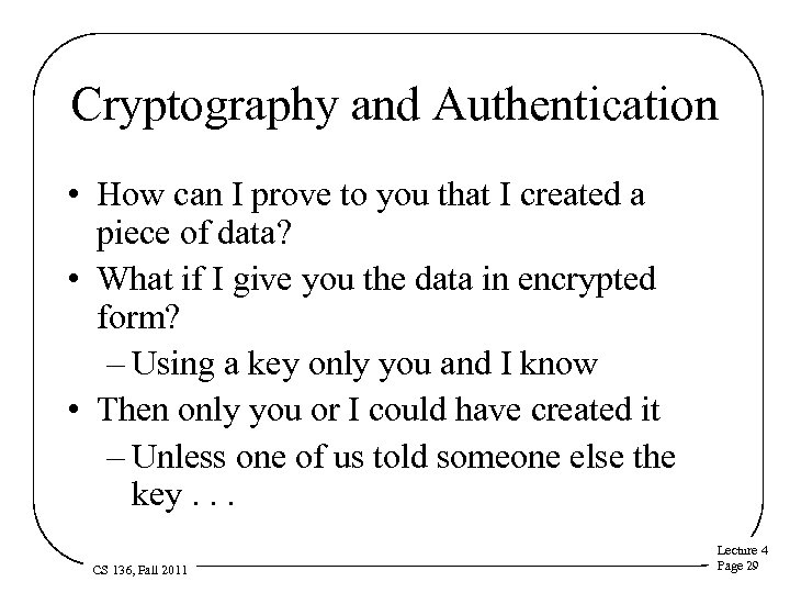 Cryptography and Authentication • How can I prove to you that I created a