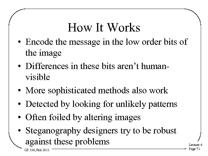 How It Works • Encode the message in the low order bits of the