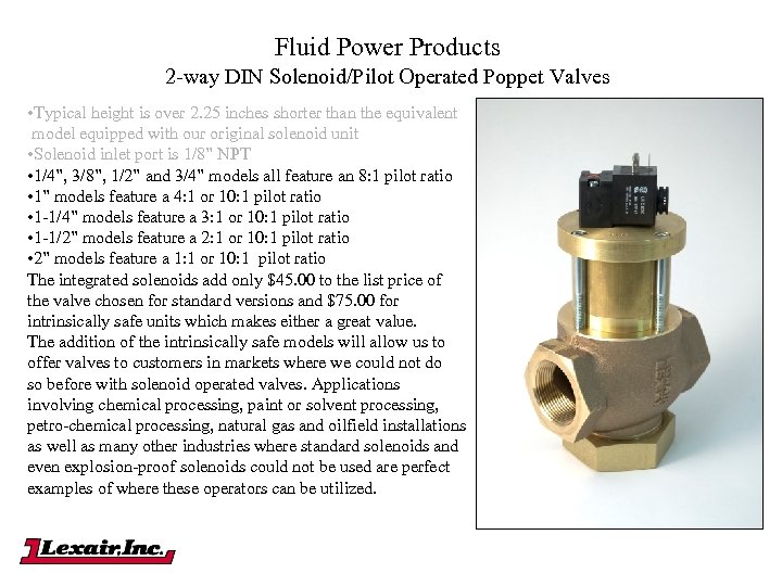Fluid Power Products 2 -way DIN Solenoid/Pilot Operated Poppet Valves • Typical height is