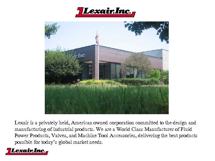 Lexair is a privately held, American owned corporation committed to the design and manufacturing