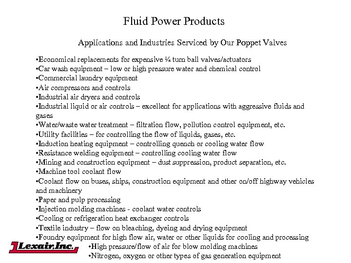 Fluid Power Products Applications and Industries Serviced by Our Poppet Valves • Economical replacements