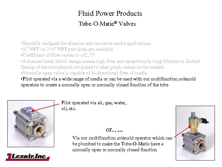 Fluid Power Products Tube-O-Matic® Valves • Specially designed for abrasive and corrosive media applications