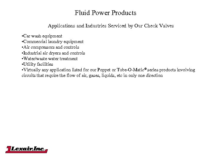 Fluid Power Products Applications and Industries Serviced by Our Check Valves • Car wash