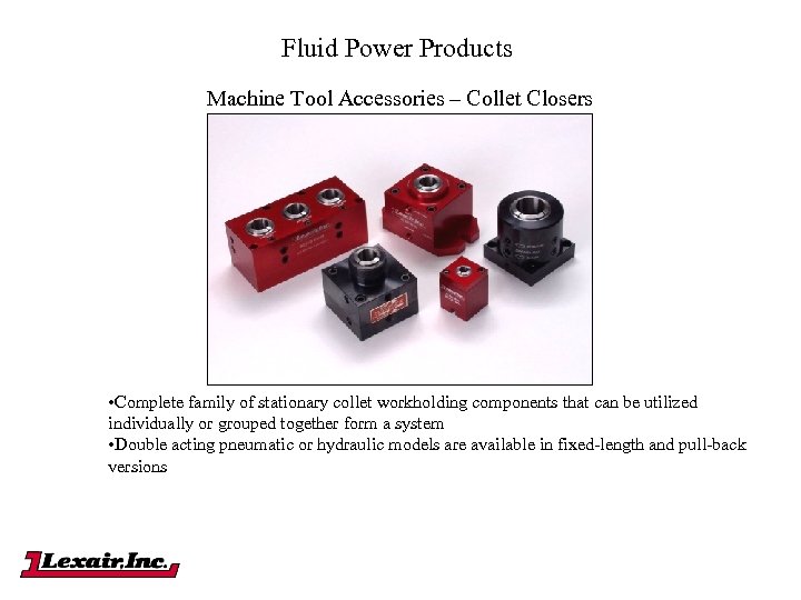 Fluid Power Products Machine Tool Accessories – Collet Closers • Complete family of stationary
