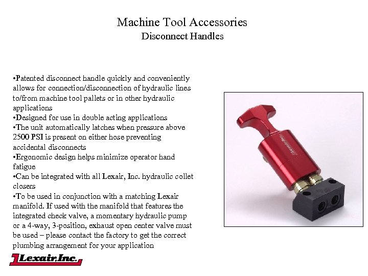 Machine Tool Accessories Disconnect Handles • Patented disconnect handle quickly and conveniently allows for