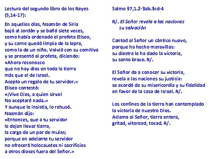 Lectura del segundo libro de los Reyes (5, 14 -17): En aquellos días, Naamán