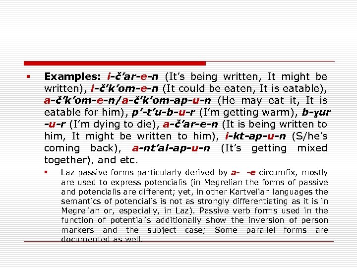 § Examples: i-č’ar-e-n (It’s being written, It might be written), i-č’k’om-e-n (It could be