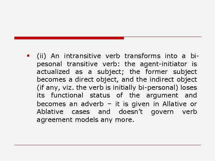 § (ii) An intransitive verb transforms into a bipesonal transitive verb: the agent-initiator is