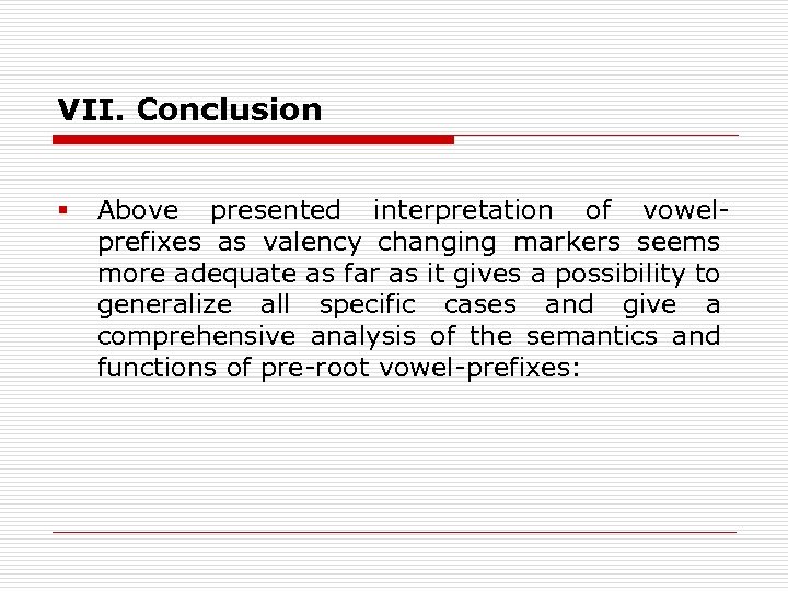 VII. Conclusion § Above presented interpretation of vowelprefixes as valency changing markers seems more