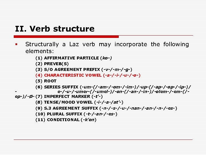 II. Verb structure § Structurally a Laz verb may incorporate the following elements: (1)