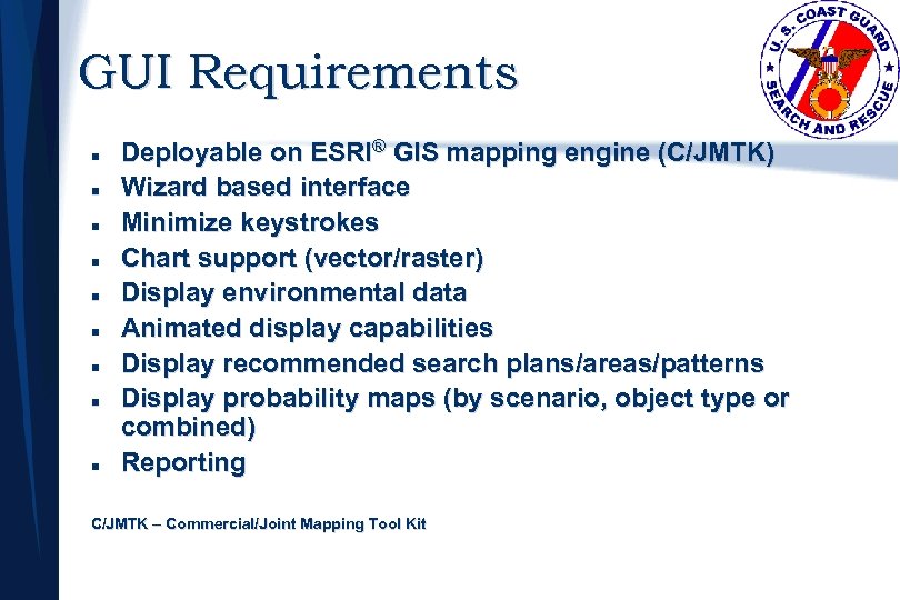 GUI Requirements n n n n n Deployable on ESRI® GIS mapping engine (C/JMTK)