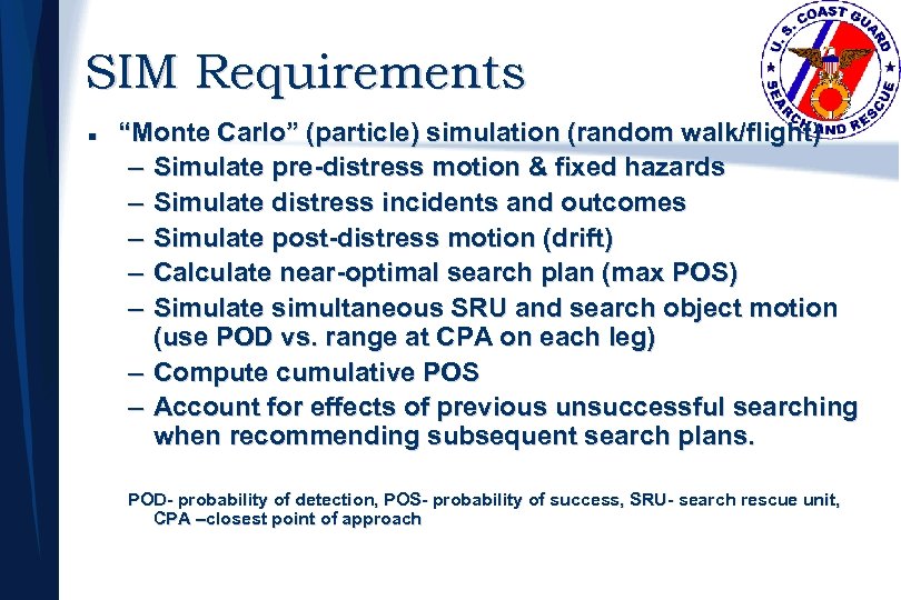 SIM Requirements n “Monte Carlo” (particle) simulation (random walk/flight) – Simulate pre-distress motion &