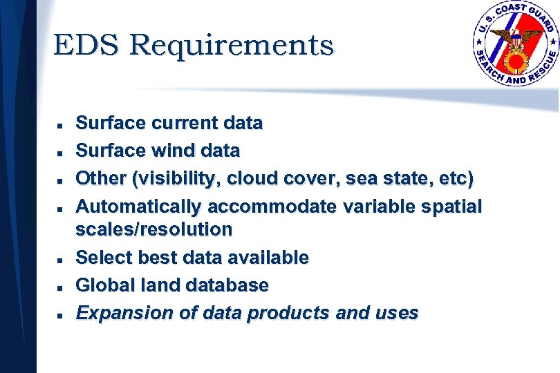 EDS Requirements n n n n Surface current data Surface wind data Other (visibility,