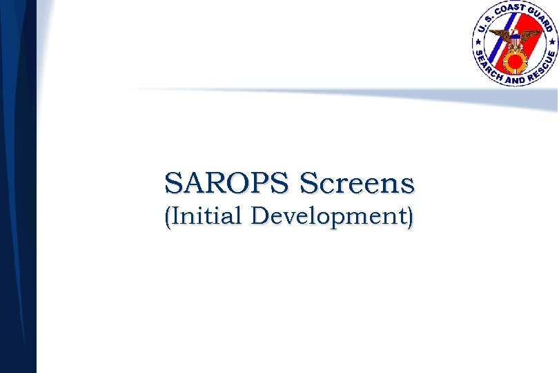 SAROPS Screens (Initial Development) 