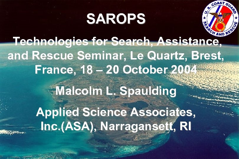 SAROPS Technologies for Search, Assistance, and Rescue Seminar, Le Quartz, Brest, France, 18 –