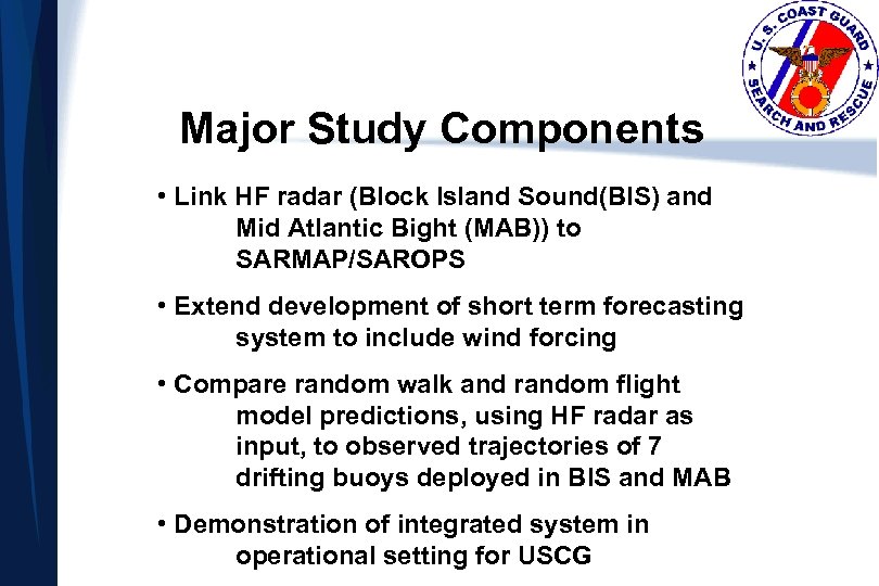 Major Study Components • Link HF radar (Block Island Sound(BIS) and Mid Atlantic Bight