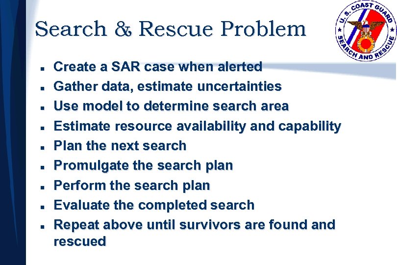 Search & Rescue Problem n n n n n Create a SAR case when