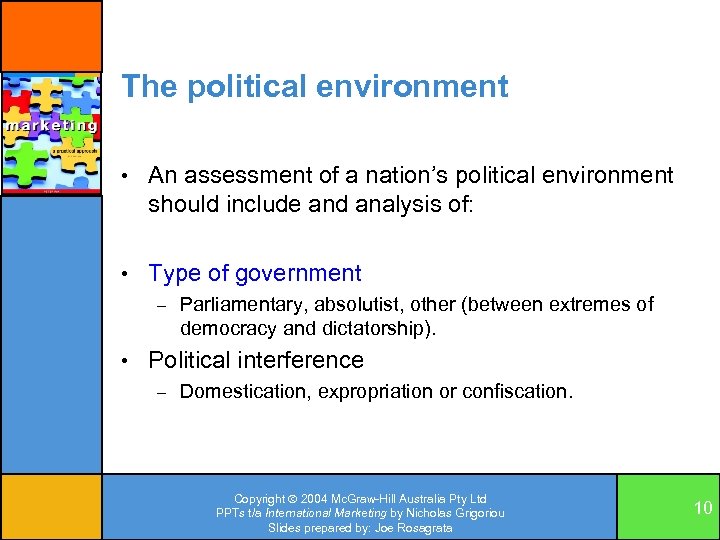 The political environment • An assessment of a nation’s political environment should include and