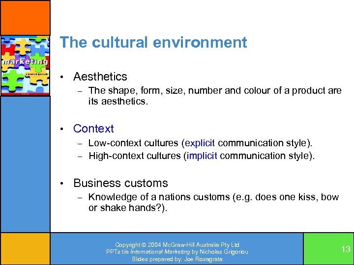 The cultural environment • Aesthetics – The shape, form, size, number and colour of