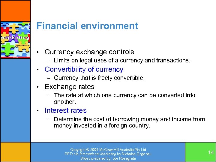Financial environment • Currency exchange controls – Limits on legal uses of a currency
