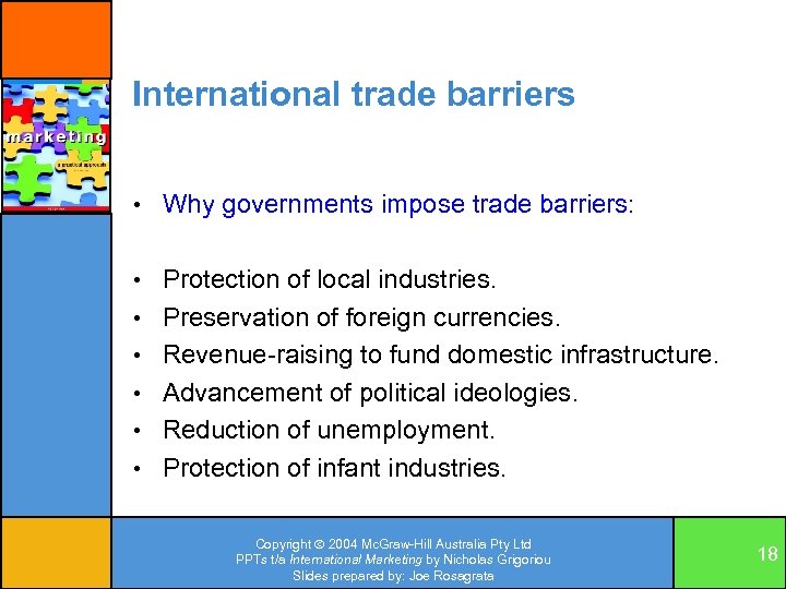 International trade barriers • Why governments impose trade barriers: • Protection of local industries.