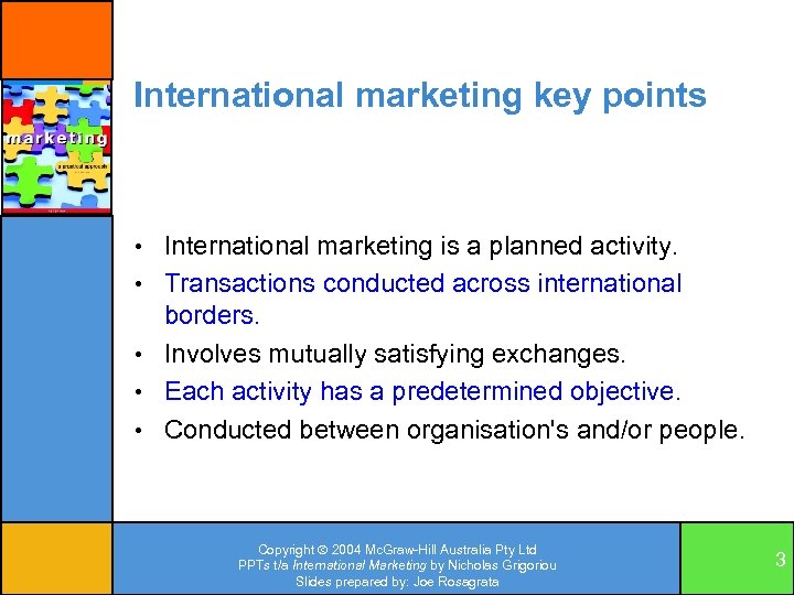 International marketing key points • International marketing is a planned activity. • Transactions conducted