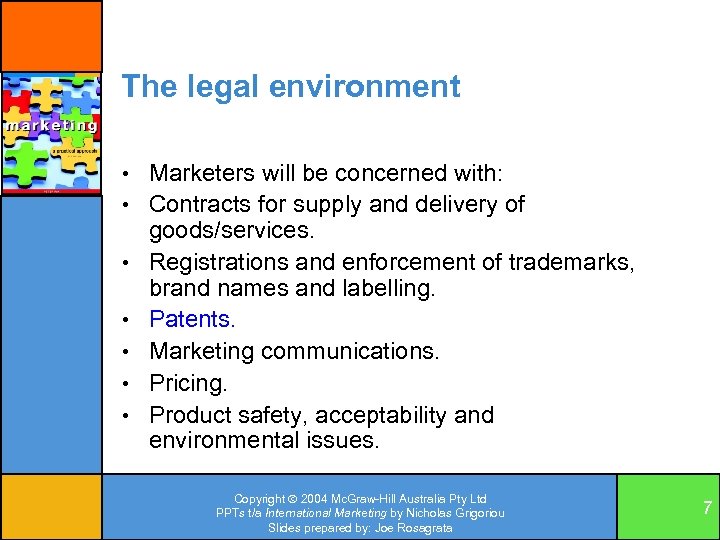 The legal environment • Marketers will be concerned with: • Contracts for supply and