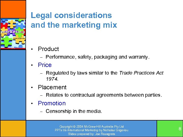 Legal considerations and the marketing mix • Product – Performance, safety, packaging and warranty.
